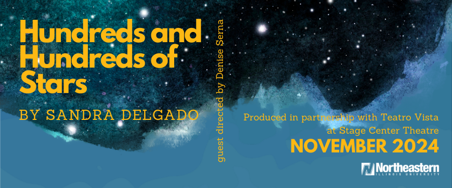 gold text on a starry background that reads hundreds and hundreds of stars by sandra Delgado guest directed by Denise Serna produced in partnership with teatro vista, november 2024, and an NEIU logo